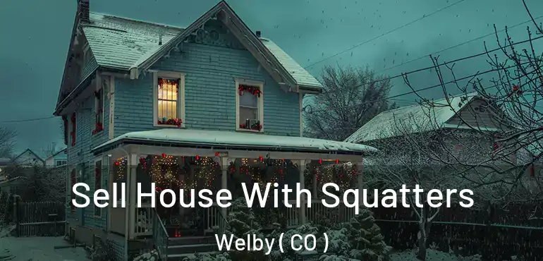  Sell House With Squatters Welby ( CO )