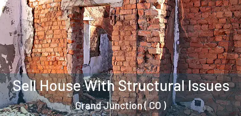  Sell House With Structural Issues Grand Junction ( CO )