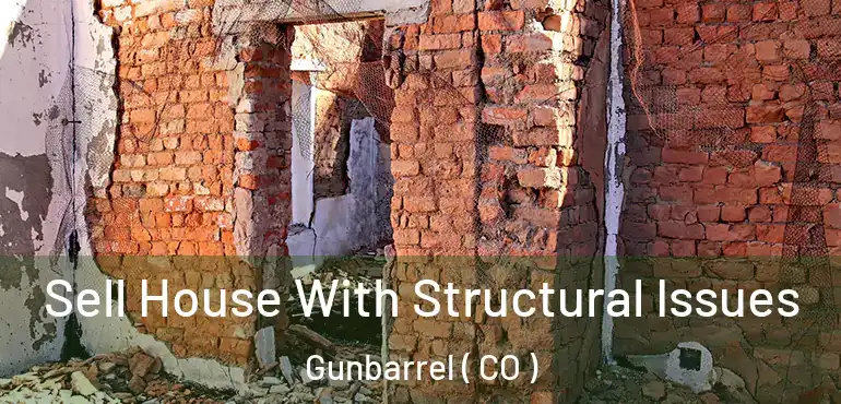  Sell House With Structural Issues Gunbarrel ( CO )