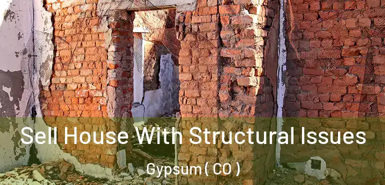  Sell House With Structural Issues Gypsum ( CO )