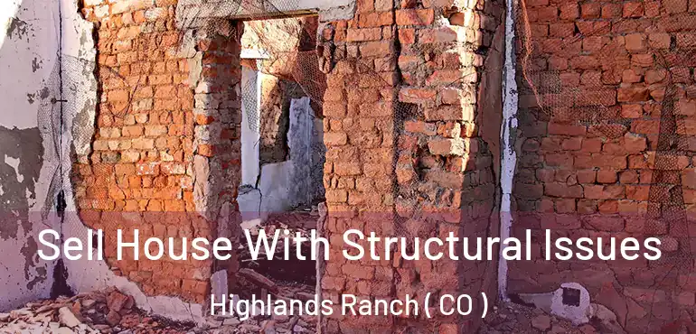  Sell House With Structural Issues Highlands Ranch ( CO )