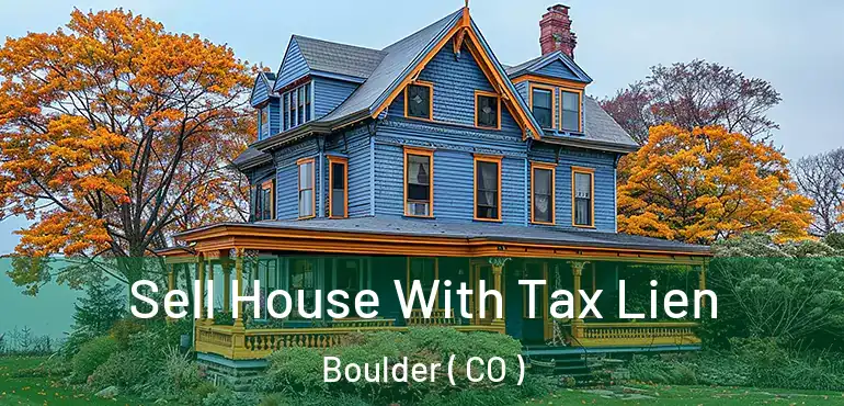 Sell House With Tax Lien Boulder ( CO )