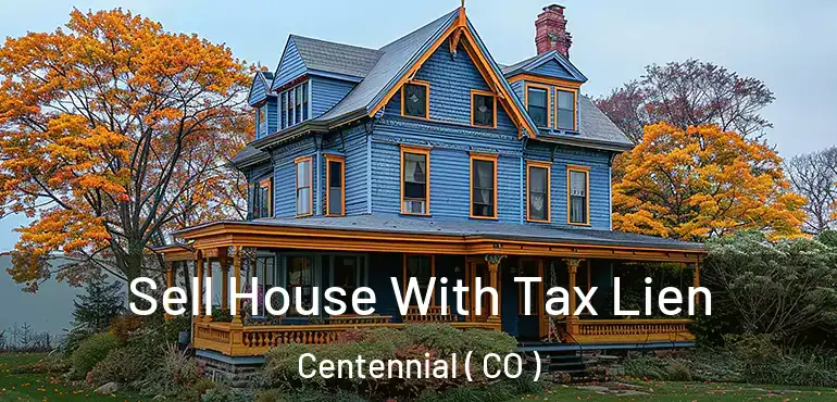  Sell House With Tax Lien Centennial ( CO )