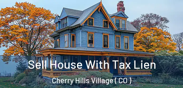  Sell House With Tax Lien Cherry Hills Village ( CO )