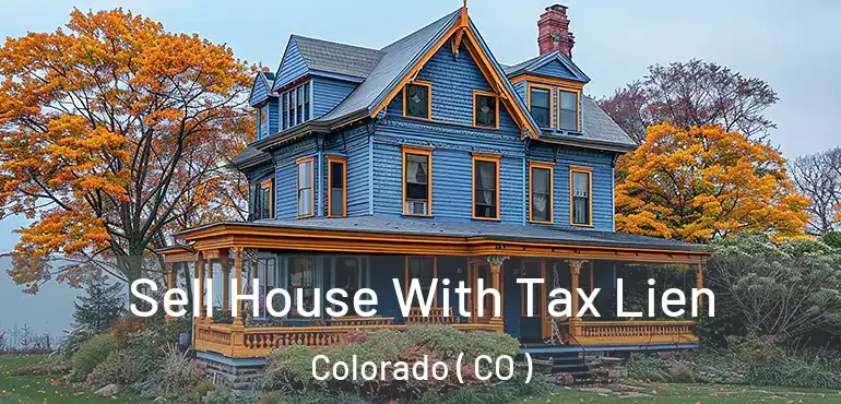  Sell House With Tax Lien Colorado ( CO )