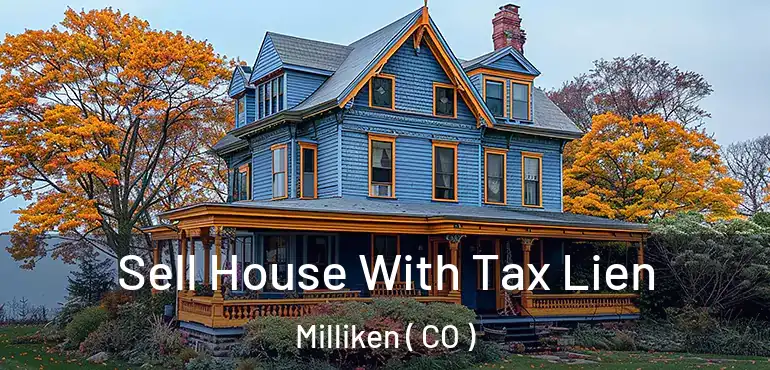  Sell House With Tax Lien Milliken ( CO )