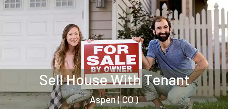  Sell House With Tenant Aspen ( CO )
