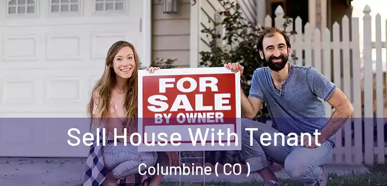 Sell House With Tenant Columbine ( CO )