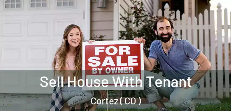 Sell House With Tenant Cortez ( CO )