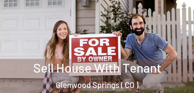 Sell House With Tenant Glenwood Springs ( CO )