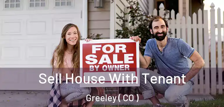  Sell House With Tenant Greeley ( CO )