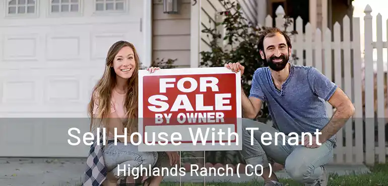 Sell House With Tenant Highlands Ranch ( CO )