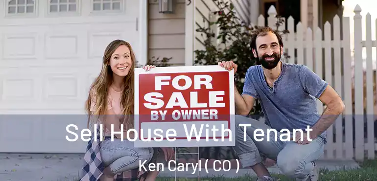 Sell House With Tenant Ken Caryl ( CO )