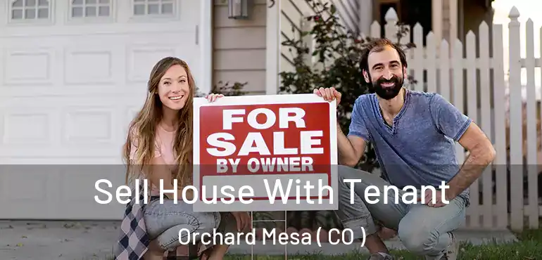 Sell House With Tenant Orchard Mesa ( CO )