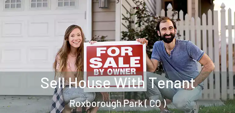 Sell House With Tenant Roxborough Park ( CO )