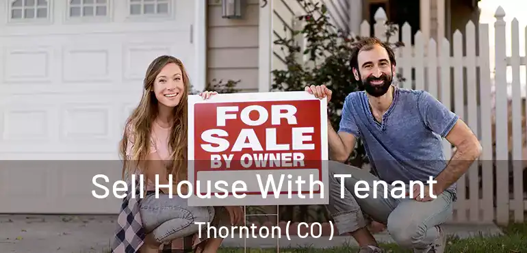  Sell House With Tenant Thornton ( CO )