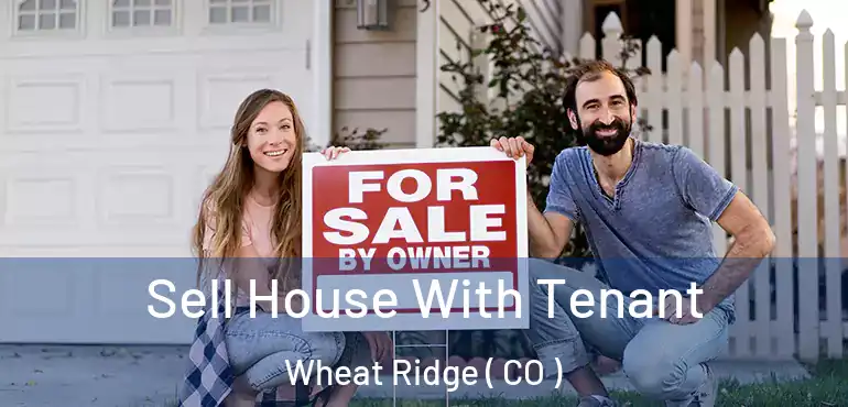 Sell House With Tenant Wheat Ridge ( CO )