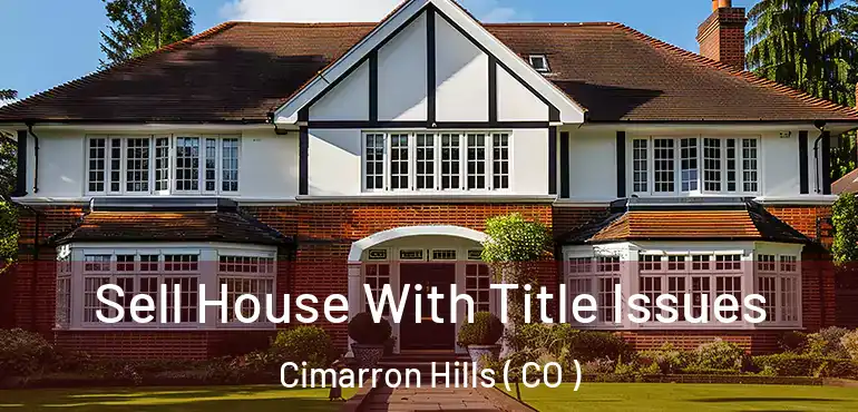 Sell House With Title Issues Cimarron Hills ( CO )