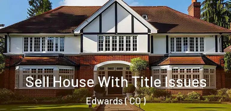  Sell House With Title Issues Edwards ( CO )