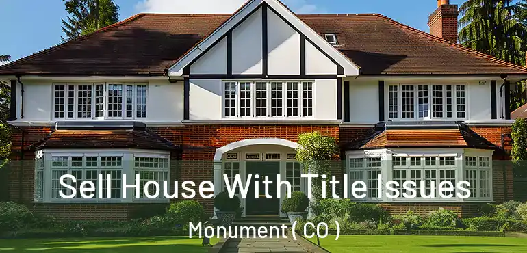  Sell House With Title Issues Monument ( CO )