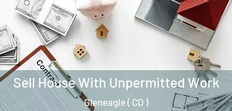  Sell House With Unpermitted Work Gleneagle ( CO )