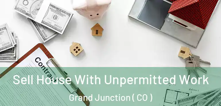  Sell House With Unpermitted Work Grand Junction ( CO )