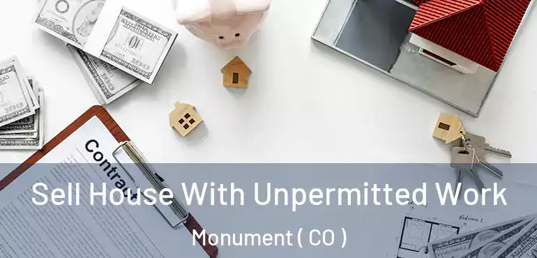  Sell House With Unpermitted Work Monument ( CO )