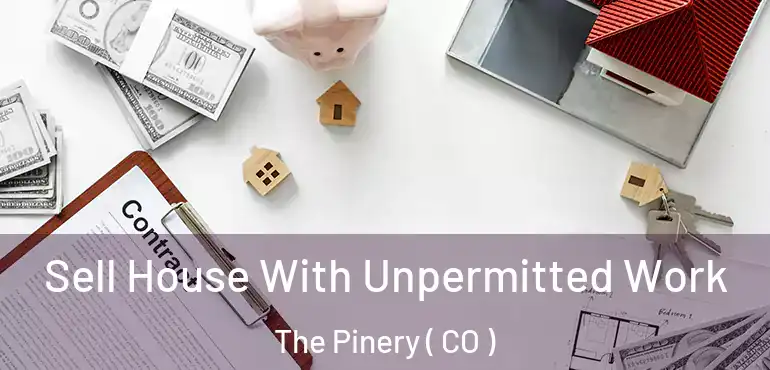  Sell House With Unpermitted Work The Pinery ( CO )