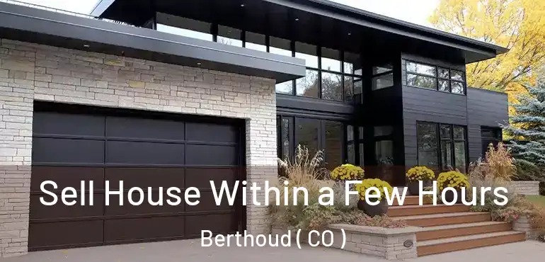  Sell House Within a Few Hours Berthoud ( CO )