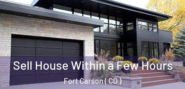  Sell House Within a Few Hours Fort Carson ( CO )