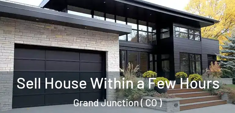  Sell House Within a Few Hours Grand Junction ( CO )