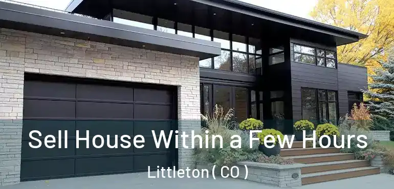  Sell House Within a Few Hours Littleton ( CO )