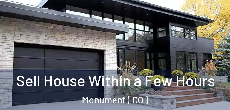  Sell House Within a Few Hours Monument ( CO )