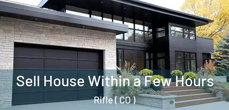  Sell House Within a Few Hours Rifle ( CO )
