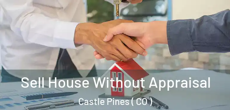  Sell House Without Appraisal Castle Pines ( CO )