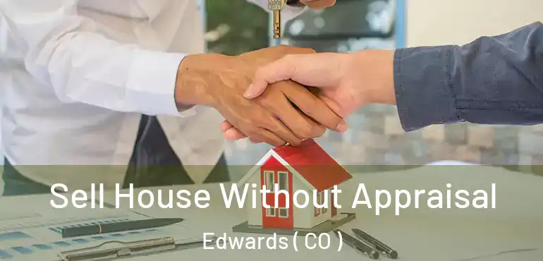  Sell House Without Appraisal Edwards ( CO )