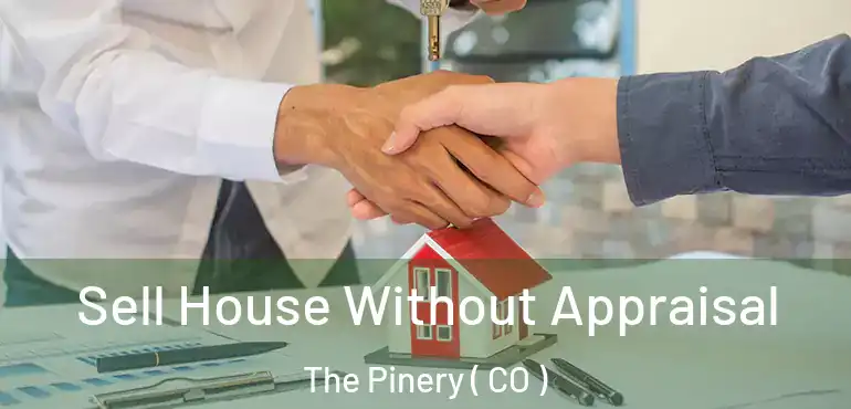  Sell House Without Appraisal The Pinery ( CO )