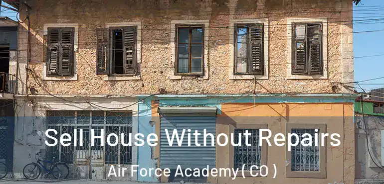  Sell House Without Repairs Air Force Academy ( CO )