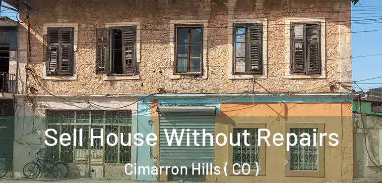  Sell House Without Repairs Cimarron Hills ( CO )