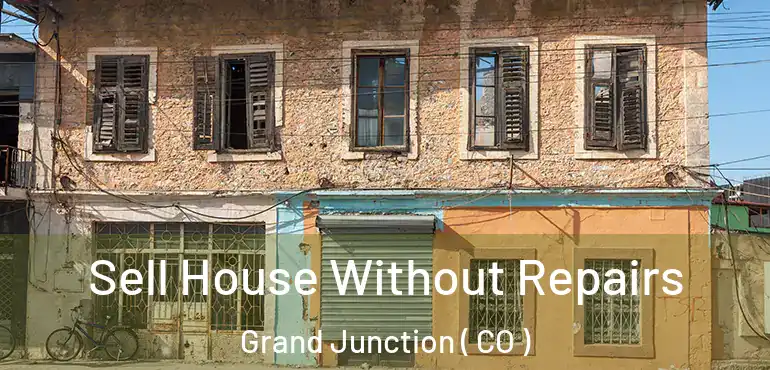  Sell House Without Repairs Grand Junction ( CO )