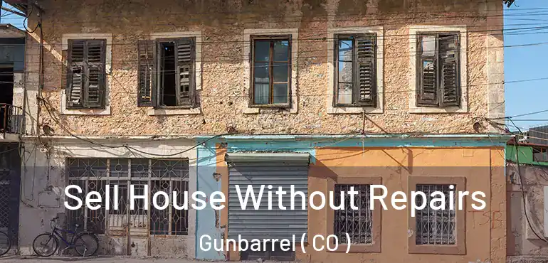  Sell House Without Repairs Gunbarrel ( CO )