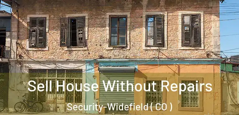  Sell House Without Repairs Security-Widefield ( CO )