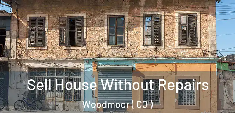 Sell House Without Repairs Woodmoor ( CO )