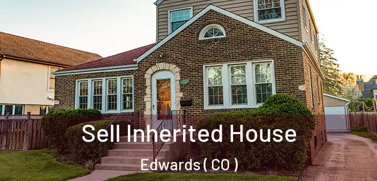  Sell Inherited House Edwards ( CO )