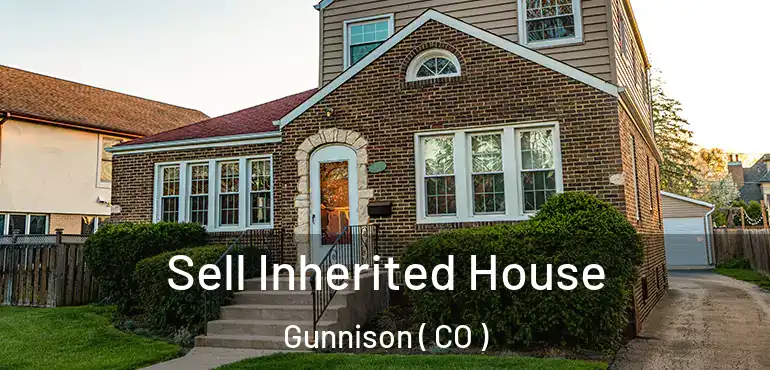  Sell Inherited House Gunnison ( CO )