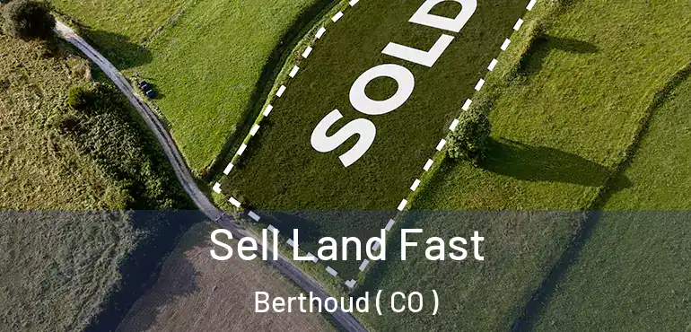  Sell Land Fast Berthoud ( CO )