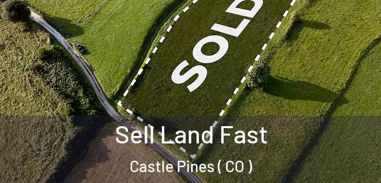  Sell Land Fast Castle Pines ( CO )