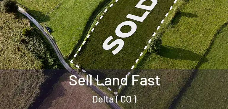  Sell Land Fast Delta ( CO )