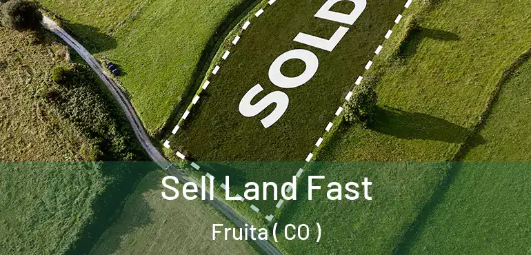  Sell Land Fast Fruita ( CO )