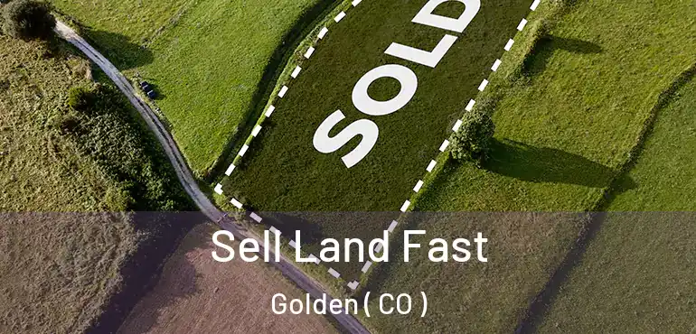  Sell Land Fast Golden ( CO )